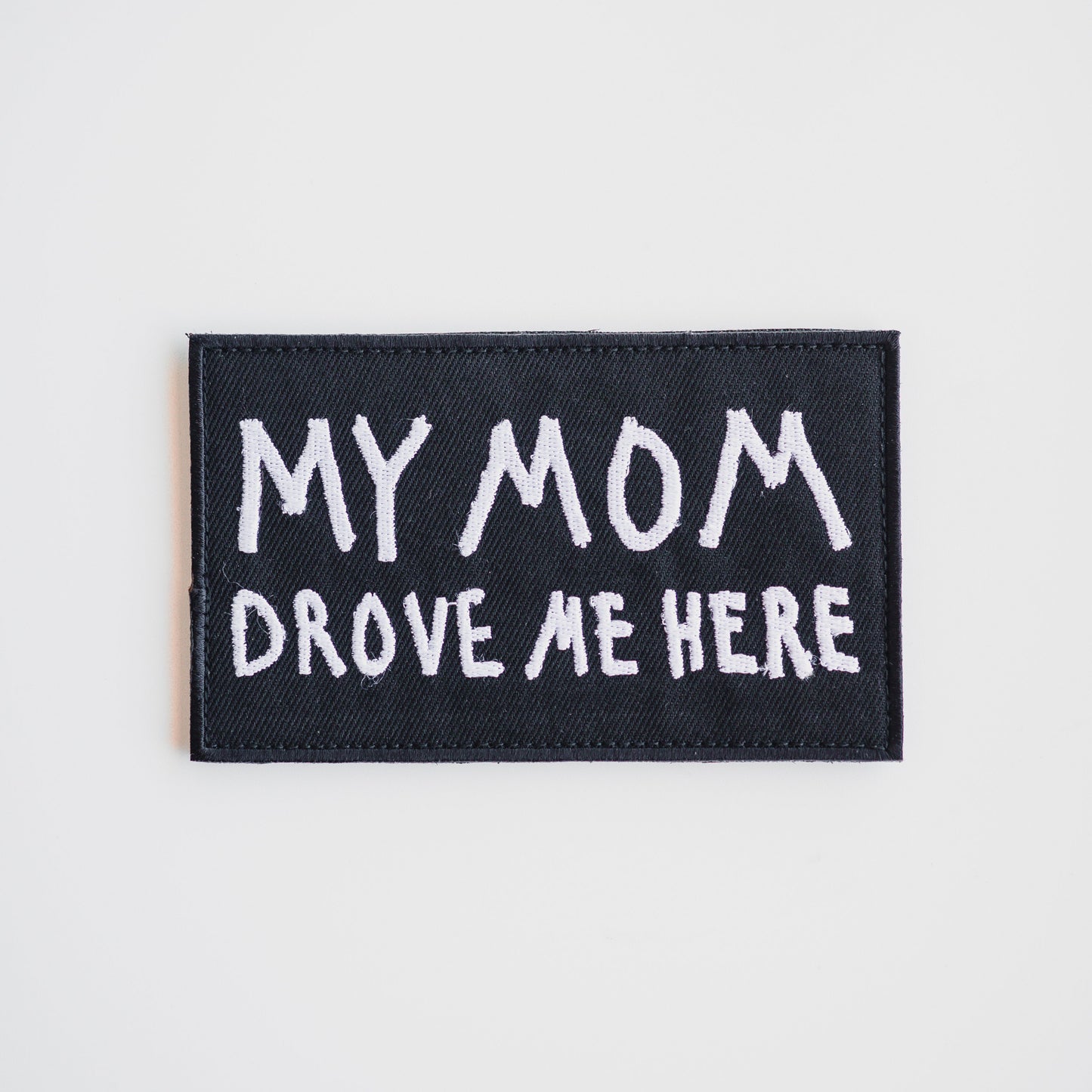 MY MOM DROVE ME HERE Patch