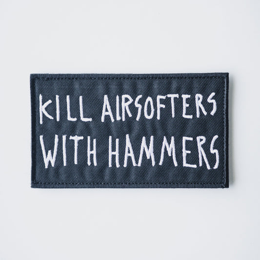 KILL AIRSOFTERS WITH HAMMERS Patch